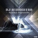 DJ Atmosfera - House Music (Progressive Mix) ()