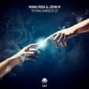 Manu Riga & John M - Trying Harder (Original Mix)