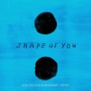 Ed Sheeran - Shape Of You (Alex Richi & Kurganskiy Remix) (Original Mix)