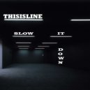 THISISLINE - Slow it down (Cymatics Acapella) (Original Mix)
