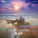 B-Liv - Let This One Ride (Main Mix) (Original Mix)