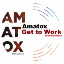 Amatox - Get To Work (Original Mix)