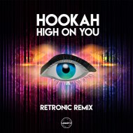Hookah - High On You (Retronic Remix) (Original Mix)