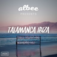 ALBEE - TALAMANCA IBIZA 005 (OCTOBER 2017) (Original Mix)
