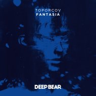 Toporcov - Fantasia (Original Mix)
