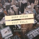 Dj Andrey Astratov - Deep Style 2017 vol.1 ()