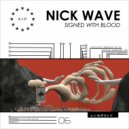 Nick Wave - Signed With Blood (Original Mix)