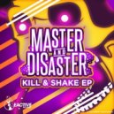Master & Disaster - Kill & Shake (Original Mix)