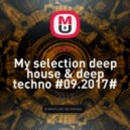 Levix I - My selection deep house & deep techno #09.2017# ( )