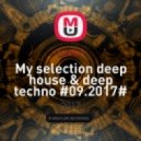 Levix I - My selection deep house & deep techno #09.2017# ( )