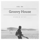 Groovy House Vol 80 - mixed by Dj Fly ()