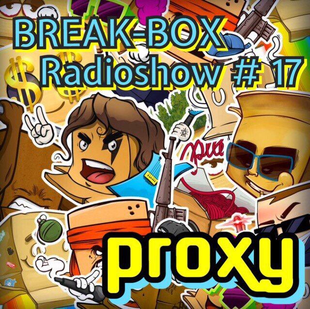 BREAK-BOX Radioshow # 17 - mixed by PrOxY DJ ()