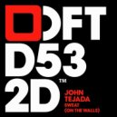 John Tejada - Sweat (On The Walls) (Franky Rizardo Remix) ()