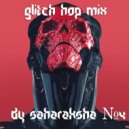 Saharaksha - Glitch Hop MIX №4 ()