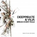 Deeppirate & Vilia - Break Every Rule (Original Mix)