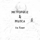 Metropoliz & Mutca - I\'m Free (Extended Mix)