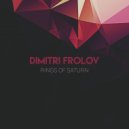Dimitri Frolov - Rings Of Saturn (Dubrowski Remix)