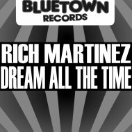 Rich Martinez - Dream All The Time (Original Mix)