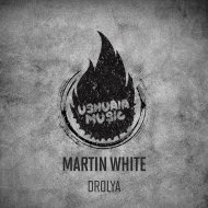 Martin White - Drolya (Original Mix)