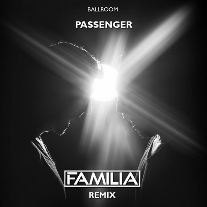 Ballroom - Passenger (FAMILIA Remix)