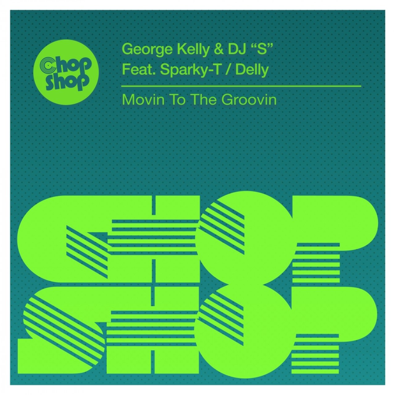 George Kelly, DJ \'\'S\'\' & Sparky-T - Movin To The Groovin (Original Mix)