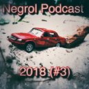 Negrol - Podcast 2018 (#4)