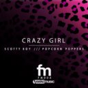 Scotty Boy, Popcorn Poppers - Crazy Girl (Original Mix)