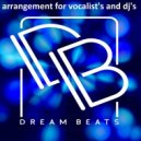 Dream Beats - Arrangenment For Vocalist\'s & DJ\'s (Original Mix)