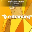 Fresh Code & Katrik - Eshana (Original Mix)