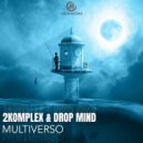 2Komplex & Drop Mind - Multiverso (Original Mix)