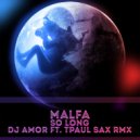 Malfa - So Long (Dj Amor ft. TPaul Sax Rmx)