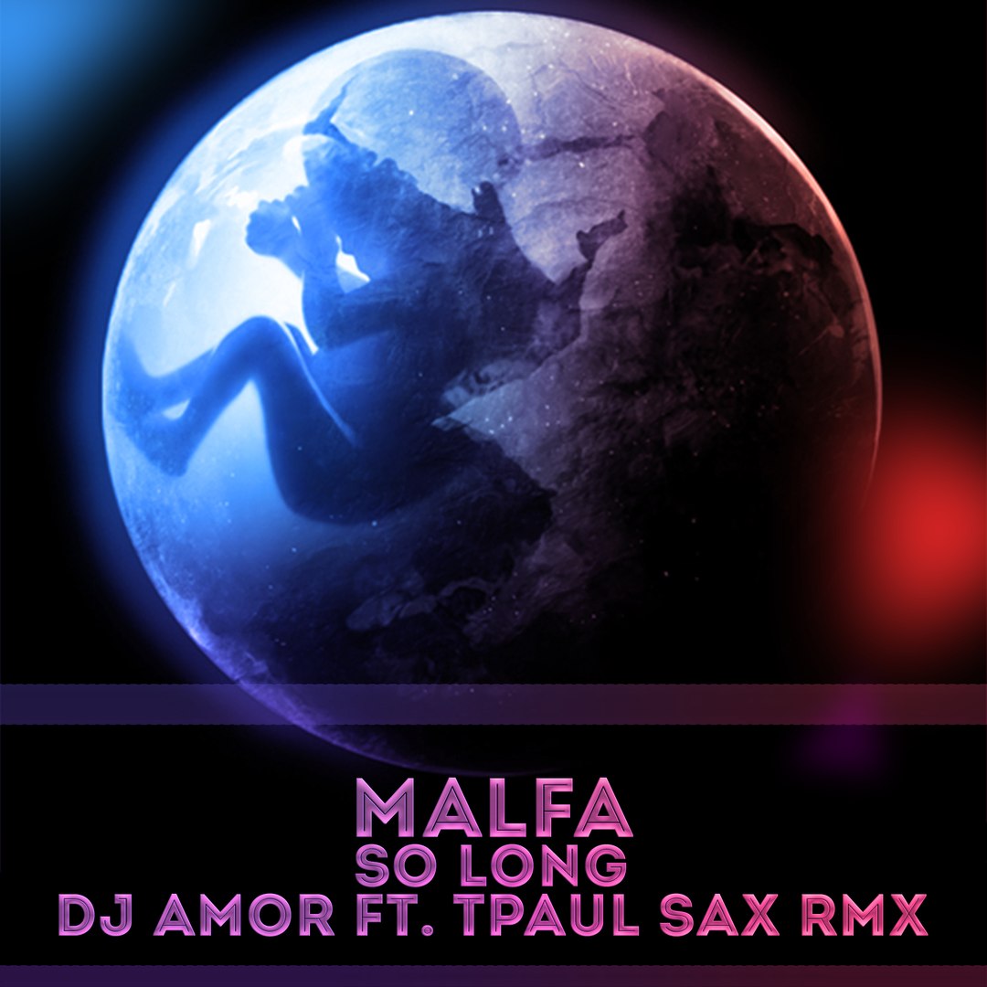 Malfa - So Long (Dj Amor ft. TPaul Sax Rmx)