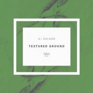 A.J Roland - Textured Ground (Original Mix)