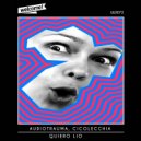 Audiotrauma & Cicolecchia - Quiero Lio (Original Mix)