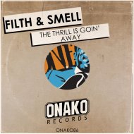 Filth & Smell - The Thrill Is Goin\' Away (Original Mix)