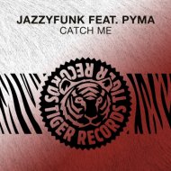 JazzyFunk feat. Pyma - Catch Me (Original Mix)