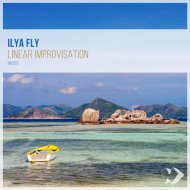 Ilya Fly - Linear Improvisation (Original Mix)
