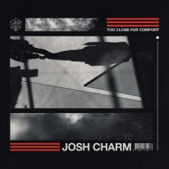 Josh Charm - Too Close For Comfort (Original Mix)