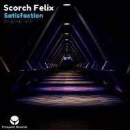 Scorch Felix - Satisfaction (Original Mix)