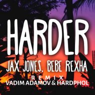 Jax Jones, Bebe Rexha - Harder (Vadim Adamov & Hardphol Remix)