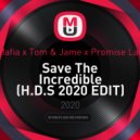 Swedish House Mafia x Tom & Jame x Promise Land & Dirty Ducks - Save The Incredible (H.D.S 2020 EDIT)