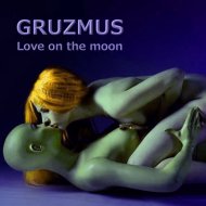 GRUZMUS - Love on the moon (original)