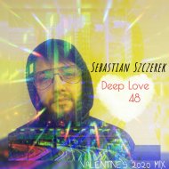 Sebastian Szczerek - DEEP LOVE 48 (Valentine\'s 2020 Mix) ()