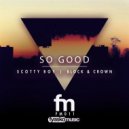 Scotty Boy feat. Block & Crown - So Good (Original Mix)