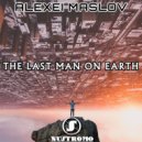 Alexei Maslov - The Last Man On Earth (Original Mix)