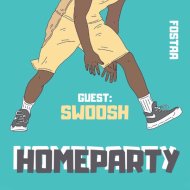 FOSTAA - HOMEPARTY \'8 | GUEST: SWOOSH ()