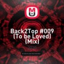 Semenov - Back2Top #009 (To be Loved) (Mix)