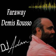 DJ Adam Feat Demis Roussos - Faraway (Original Mix)