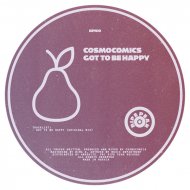 Cosmocomics - Got to Be Happy (Original Mix)