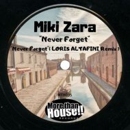Miki Zara - Never Forget (Loris Altafini Remix)